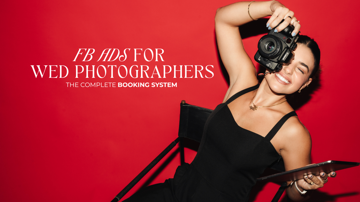 FB ADS for Wedding Photographers: The Full Booking System